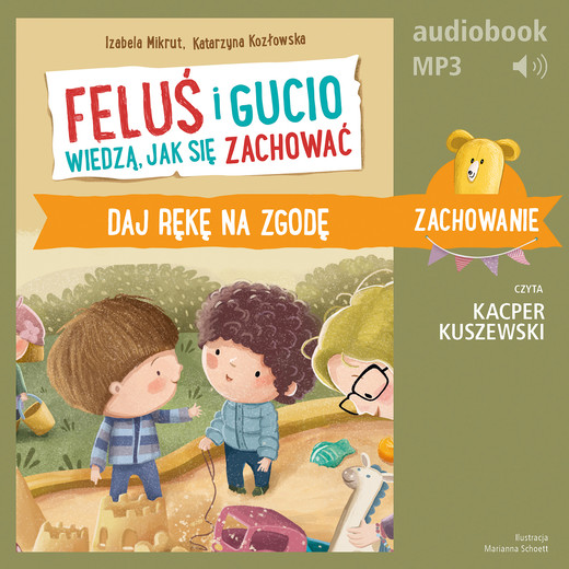 okładka Feluś i Gucio wiedzą, jak się zachować. Daj rękę na zgodę audiobook | MP3 | Katarzyna Kozłowska, Izabela Mikrut