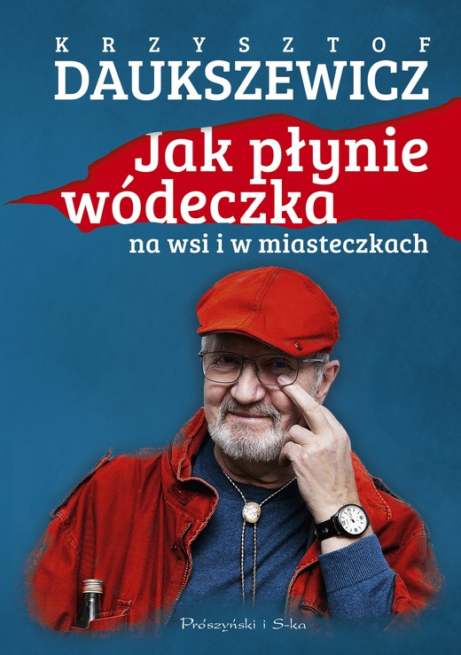okładka Jak płynie wódeczka na wsi i w miasteczkach książka | Krzysztof Daukszewicz
