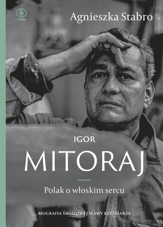okładka Igor Mitoraj. Polak o włoskim sercu książka | Agnieszka Stabro