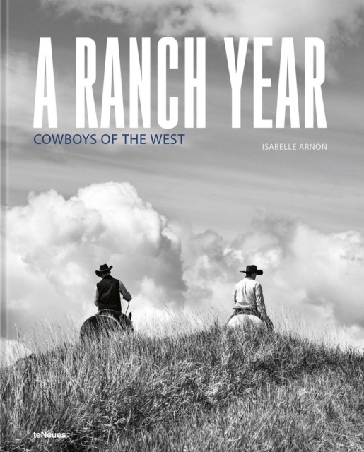 okładka A Ranch Year. Cowboys of the West książka | Isabelle Arnon