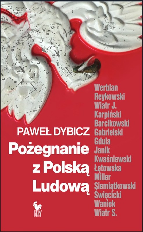 okładka Pożegnanie z Polską Ludową. Rozmowy o schyłku PRL i narodzinach III RP książka | Paweł Dybicz