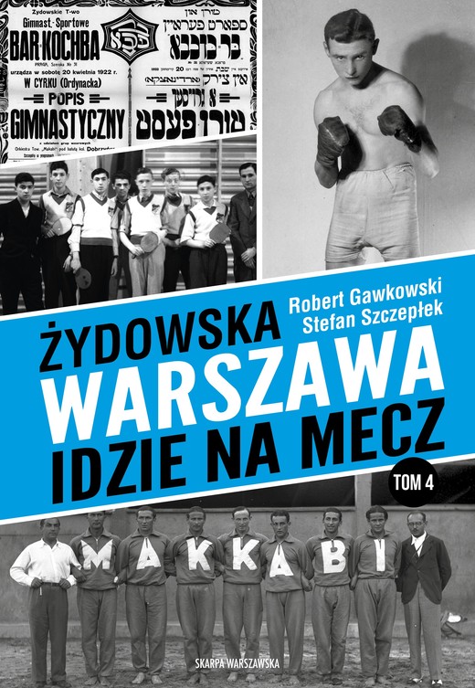 okładka Żydowska Warszawa idzie na mecz książka | Gawkowski Robert, Stefan Szczepłek