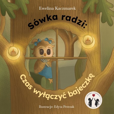 okładka Sówka radzi. Czas wyłączyć bajeczkę książka | Ewelina Kaczmarek