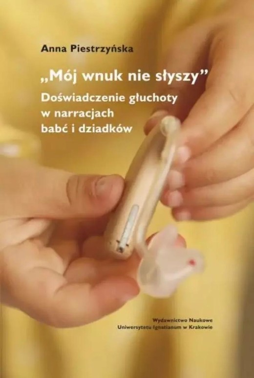 okładka "Mój wnuk nie słyszy...". Doświadczenie głuchoty.. książka | Anna Piestrzyńska