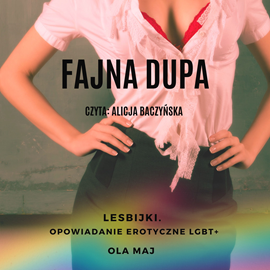 okładka Fajna dupa. Lesbijki. Opowiadanie erotyczne LGBT+ audiobook | MP3 | Maj Ola