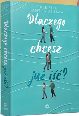 okładka Dlaczego chcesz już iść? książka | de LimaGabriellaSantos