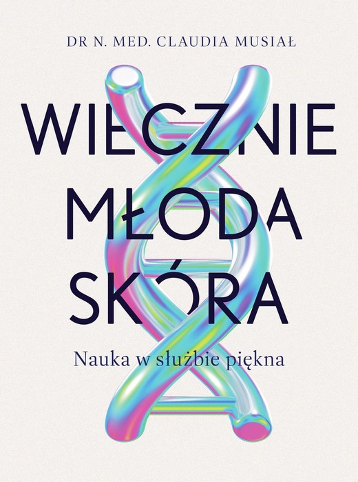okładka Wiecznie młoda skóra. Nauka w służbie piękna ebook | epub, mobi | Claudia Musiał