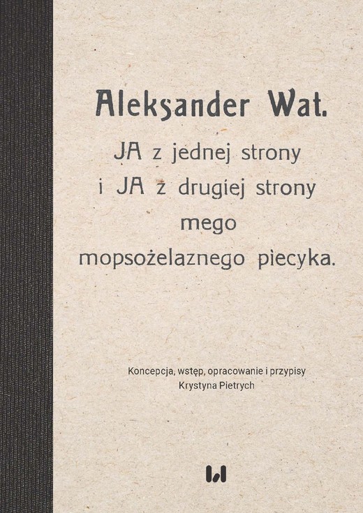 okładka Aleksander Wat. JA z jednej strony i JA z drugiej strony mego mopsożelaznego piecyka ebook | pdf | Krystyna Pietrych