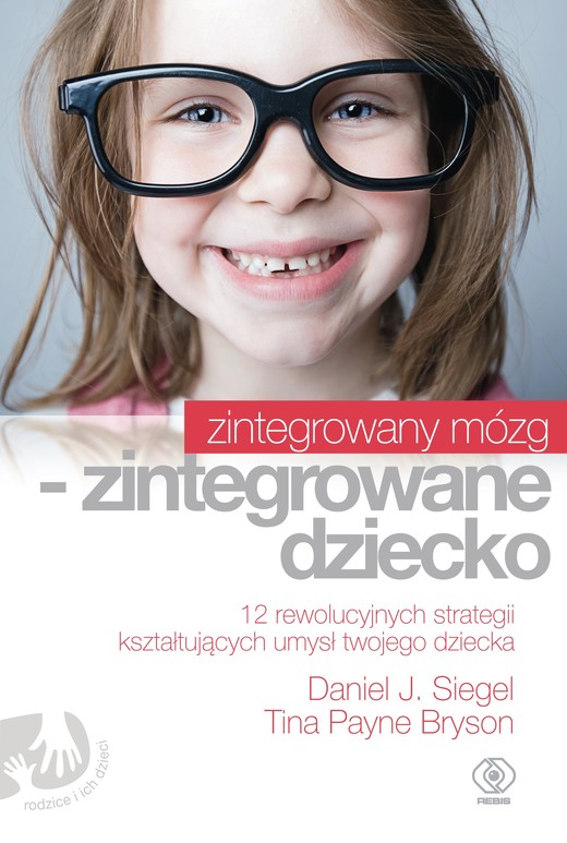 okładka Zintegrowany mózg - zintegrowane dziecko książka | Siegel DanielJ.