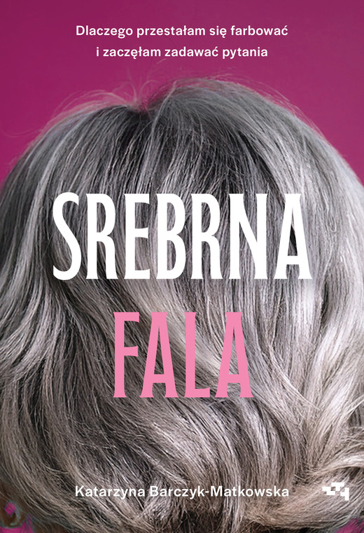 okładka Srebrna fala. Dlaczego przestałam się farbować i zaczęłam zadawać pytania ebook | epub, mobi | Barczyk-Matkowska Katarzyna