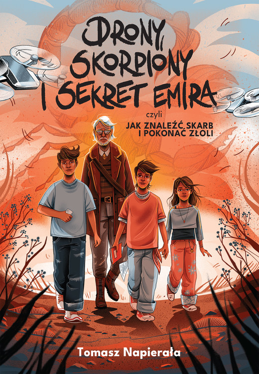 okładka Drony, skorpiony i sekret emira, czyli jak znaleźć skarb i pokonać złoli ebook | epub, mobi | Tomasz Napierała