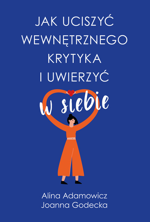 okładka Jak uciszyć wewnętrznego krytyka i uwierzyć w siebie ebook | epub, mobi | Joanna Godecka, Alina Adamowicz