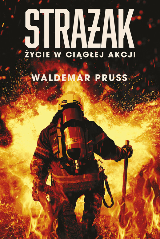 okładka Strażak. Życie w ciągłej akcji ebook | epub, mobi | Waldemar Pruss