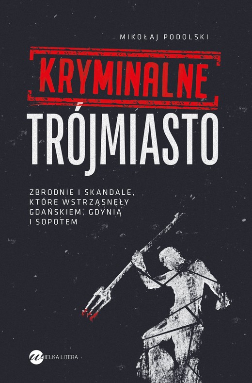 okładka Kryminalne Trójmiasto książka | Mikołaj Podolski