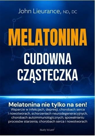okładka Melatonina. Cudowna cząsteczka książka | DABCN, DC, John Lieurance, nd