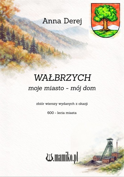 okładka Wałbrzych. Moje miasto - mój dom książka | Anna Derej
