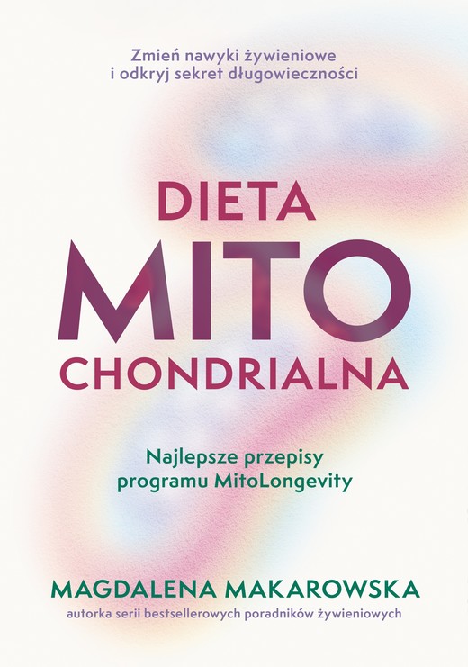okładka Dieta mitochondrialna. Najlepsze przepisy programu MitoLongevity ebook | epub, mobi | Magdalena Makarowska
