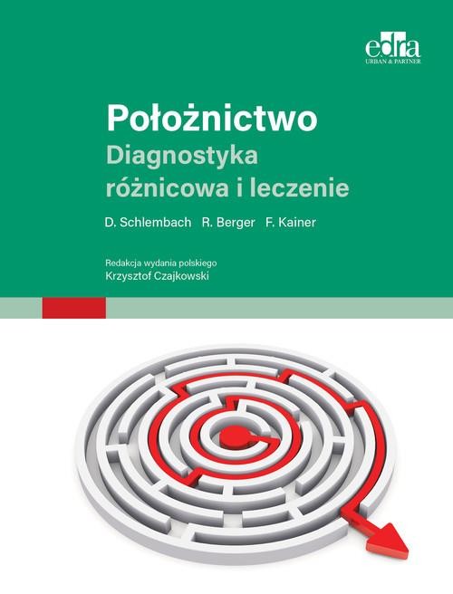 okładka Położnictwo. Diagnostyka różnicowa i terapia książka | Berger M., Kainer F., Schlembach D.