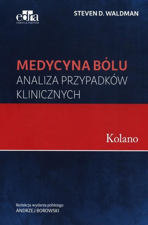 okładka Medycyna bólu. Kolano. Analiza przypadków klinicznych książka | Waldman S.D.