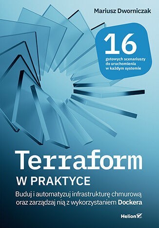 okładka Terraform w praktyce. Buduj i automatyzuj infrastrukturę chmurową oraz zarządzaj nią z wykorzystanie książka | Mariusz Dworniczak