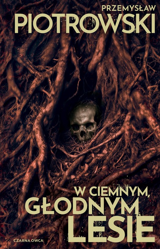 okładka W ciemnym, głodnym lesie książka | Przemysław Piotrowski