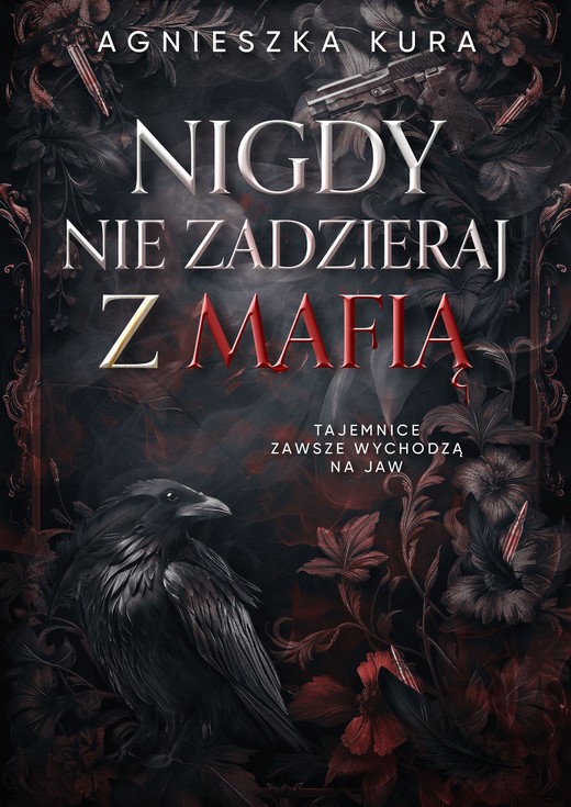 okładka Nigdy nie zadzieraj z mafią książka | Agnieszka Kura