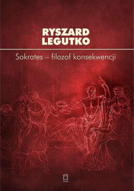 okładka Sokrates - filozof konsekwencji książka | Ryszard Legutko