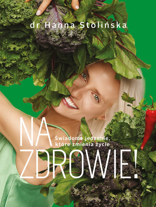 okładka Na zdrowie! Świadome jedzenie, które zmienia życie ebook | epub, mobi | dr Hanna Stolińska