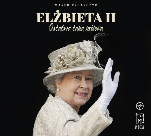 okładka Elżbieta II. Ostatnia taka królowa audiobook | MP3 | Marek Rybarczyk