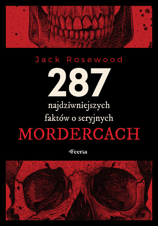 okładka 287 najdziwniejszych faktów o seryjnych mordercach ebook | epub, mobi | Jack Rosewood