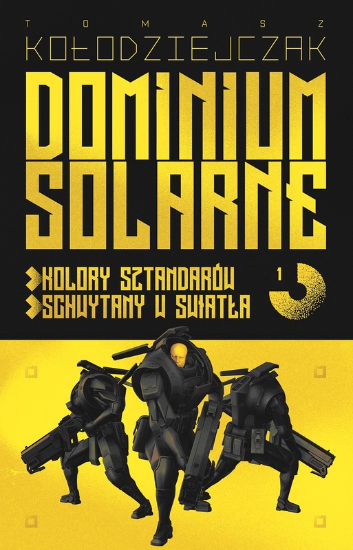 okładka Dominium Solarne. Tom 1 (Kolory sztandarów, Schwytany w światła) książka | Tomasz Kołodziejczak