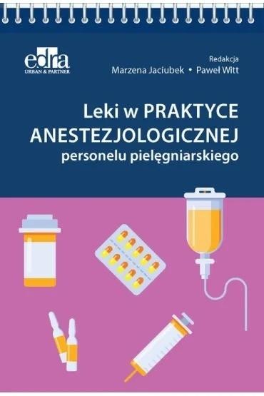 okładka Leki w praktyce anestezjologicznej personelu... książka | Paweł Witt, red. MarzenaJaciubek