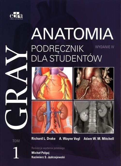okładka Gray Anatomia. Podręcznik dla studentów T.1 w.4 książka | A.Wayne Vogl, Drake Richard