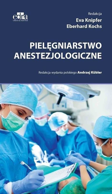 okładka Pielęgniarstwo anestezjologiczne książka | Eberhard Kochs, red. EvaKnipfer