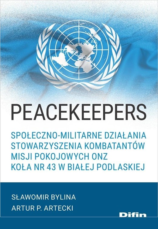 okładka Peacekeepers. Społeczno-militarne działania.. książka | Bylina SławomirArteckiP.Artur