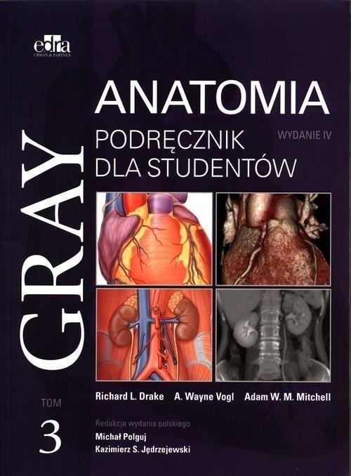 okładka Gray Anatomia. Podręcznik dla studentów T.3 w.4 książka | A.Wayne Vogl, Adam W.M.Mitch