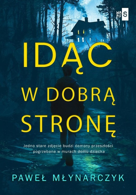 okładka Idąc w dobrą stronę książka | Młynarczyk Paweł