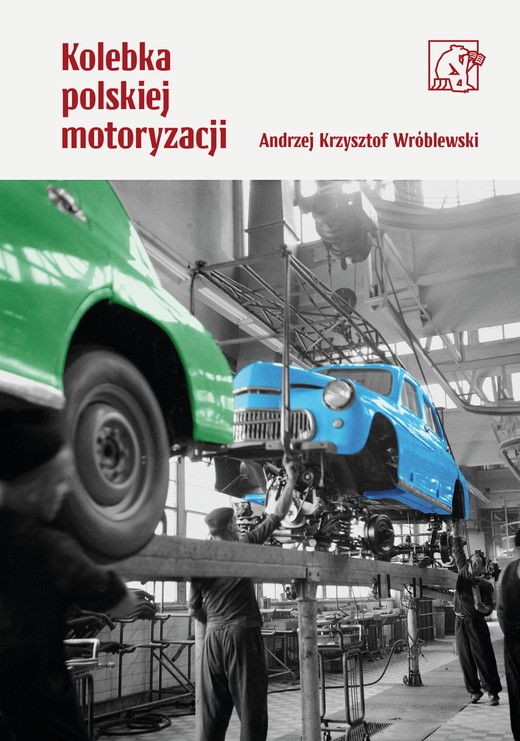 okładka Kolebka polskiej motoryzacji książka | Wróblewski AndrzejKrzysztof