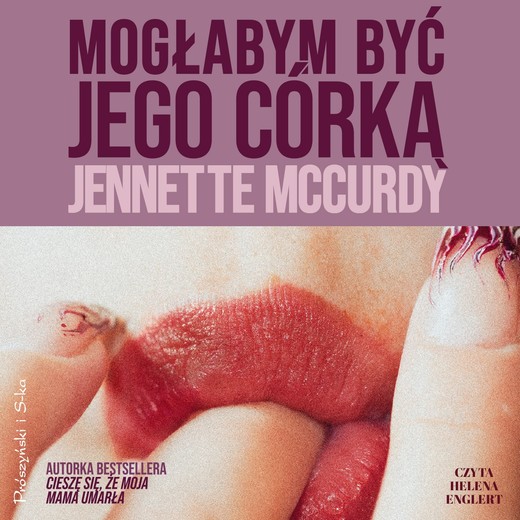 okładka Mogłabym być jego córką audiobook | MP3 | Jennette McCurdy