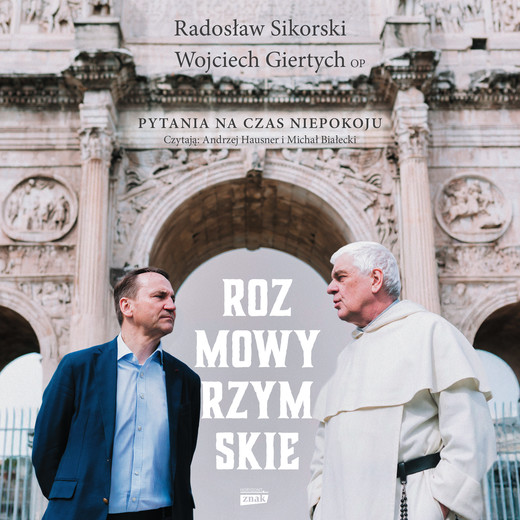 okładka Rozmowy rzymskie. Pytania na czas niepokoju audiobook | MP3 | Sikorski Radosław, Giertych Wojciech