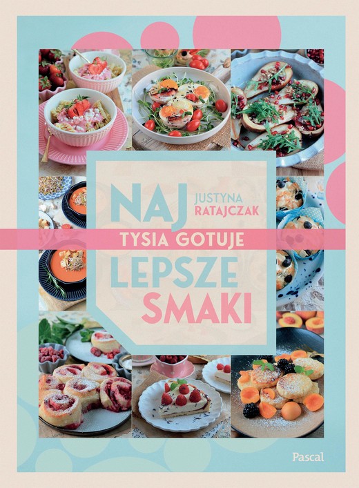 okładka Najlepsze smaki. Tysia gotuje książka | Justyna Ratajczak