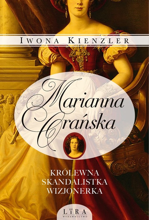 okładka Marianna Orańska. Królewna, skandalistka, wizjonerka książka | Iwona Kienzler