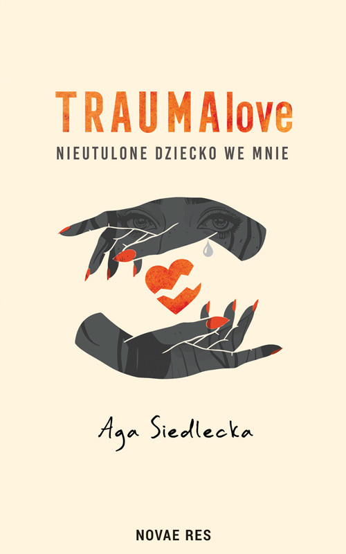 okładka TraumaLove. Nieutulone dziecko we mnie książka | Aga Siedlecka