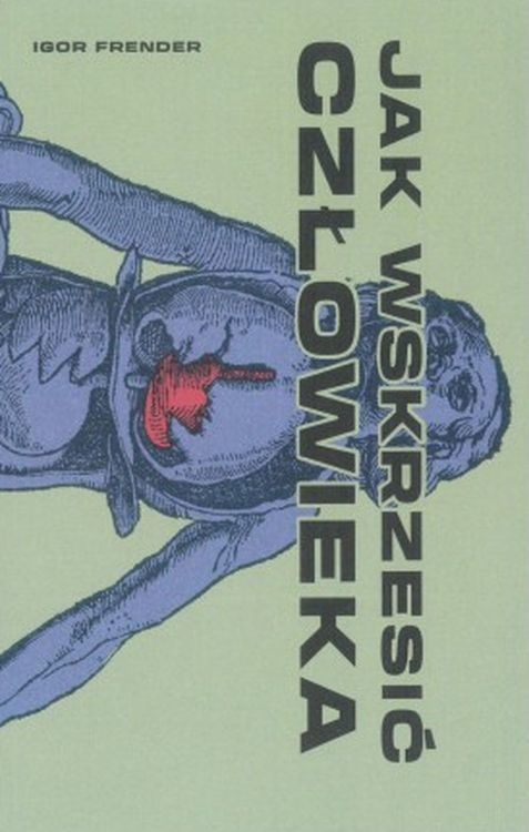 okładka Jak wskrzesić człowieka książka | Igor Frender