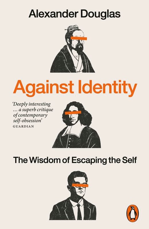 okładka Against Identity. The Wisdom of Escaping the Self książka | Alexander Douglas