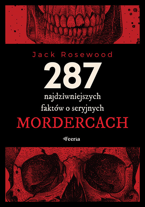 okładka 287 najdziwniejszych faktów o seryjnych mordercach książka