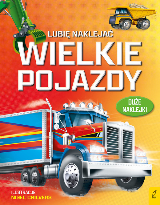 okładka Wielkie pojazdy. Lubię naklejać książka | Nigel Chilvers, Simon Tudhope