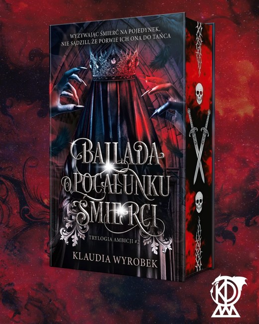 okładka Ballada o pocałunku śmierci. Trylogia Ambicji. Tom 2 (ilustrowane brzegi) książka | Klaudia Wyrobek