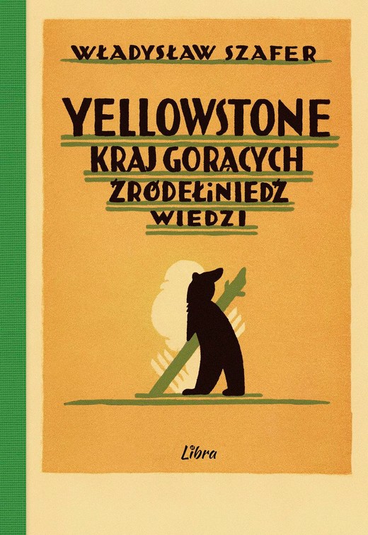 okładka Yellowstone. Kraj gorących źródeł i niedźwiedzi książka | Władysław Szafer