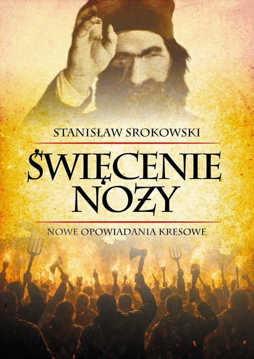 okładka Święcenie noży. Nowe opowiadania kresowe książka | Stanisław Srokowski